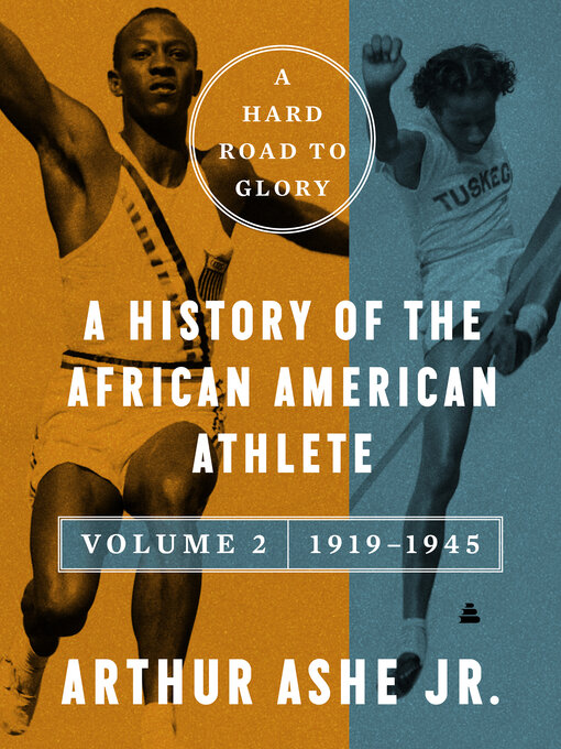 Title details for A Hard Road to Glory, Volume 2 (1919-1945) by Arthur Ashe, Jr. - Available